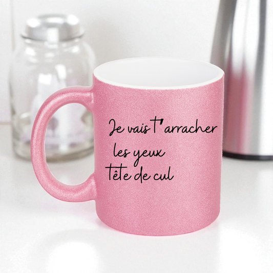 Mug Je vais t’arracher les yeux tête de cul  coloré
