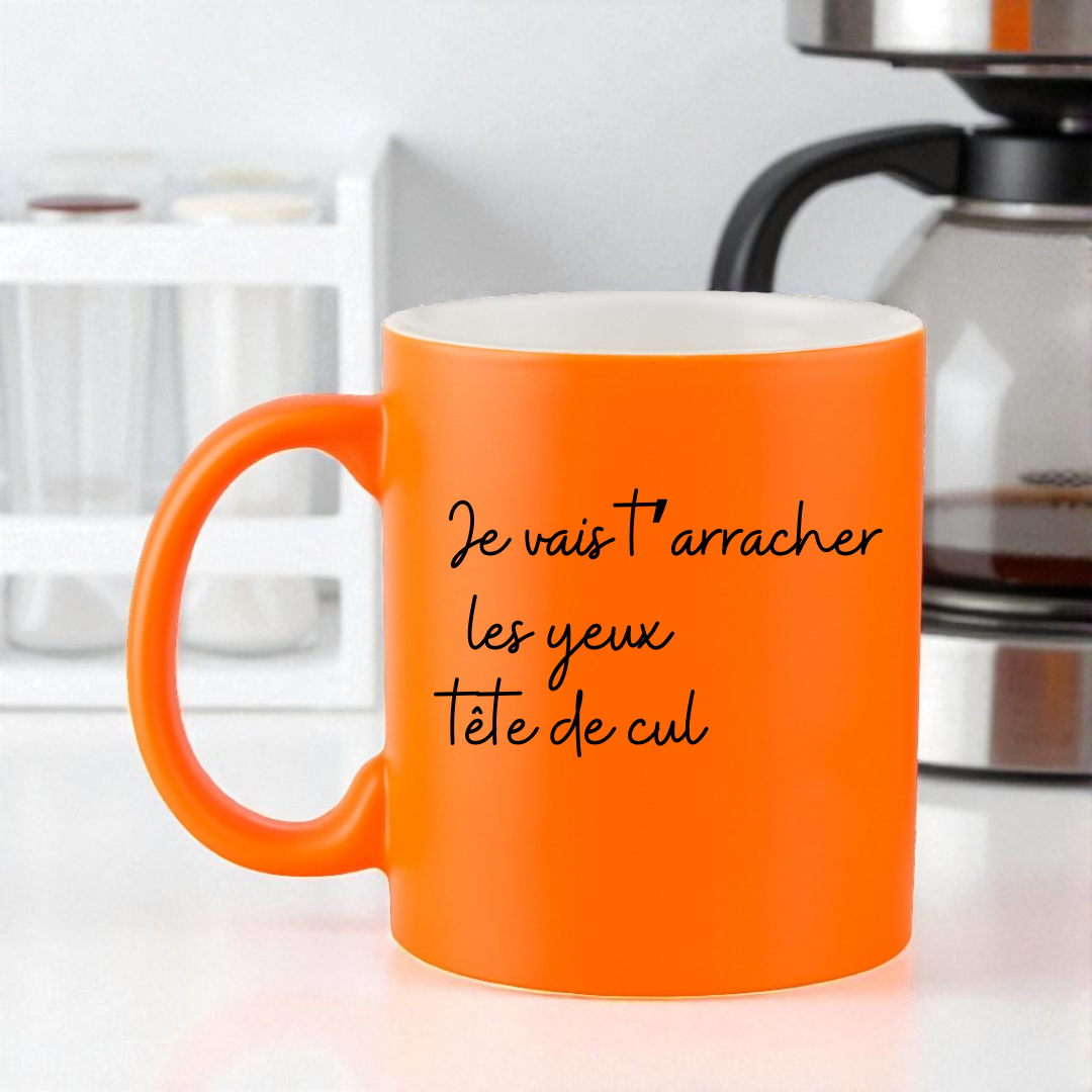 Mug Je vais t’arracher les yeux tête de cul  coloré