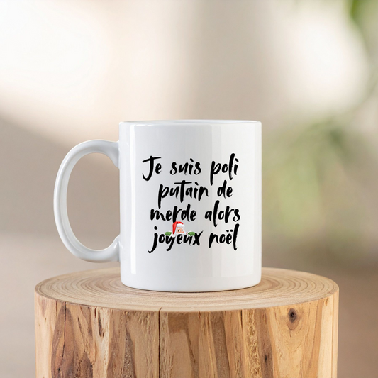 Mug Je suis poli putain de merde alors joyeux noël